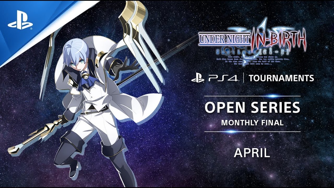 UNDER NIGHT IN-BIRTH Exe:Late[cl-r] : EU Monthly Finals : PS4 Tournaments Open Series