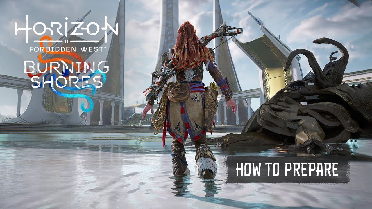 Horizon Forbidden West: Burning Shores | How To Prepare